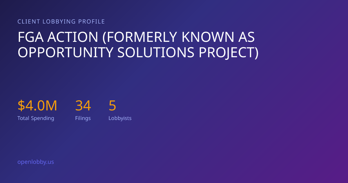 Fga Action (Formerly Known as Opportunity Solutions Project) — Lobbying ...